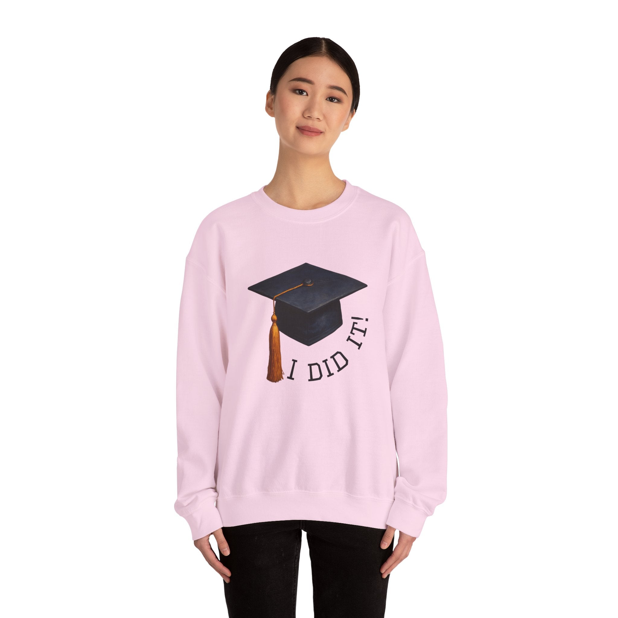 Graduated Hat I Did It Sweatshirt