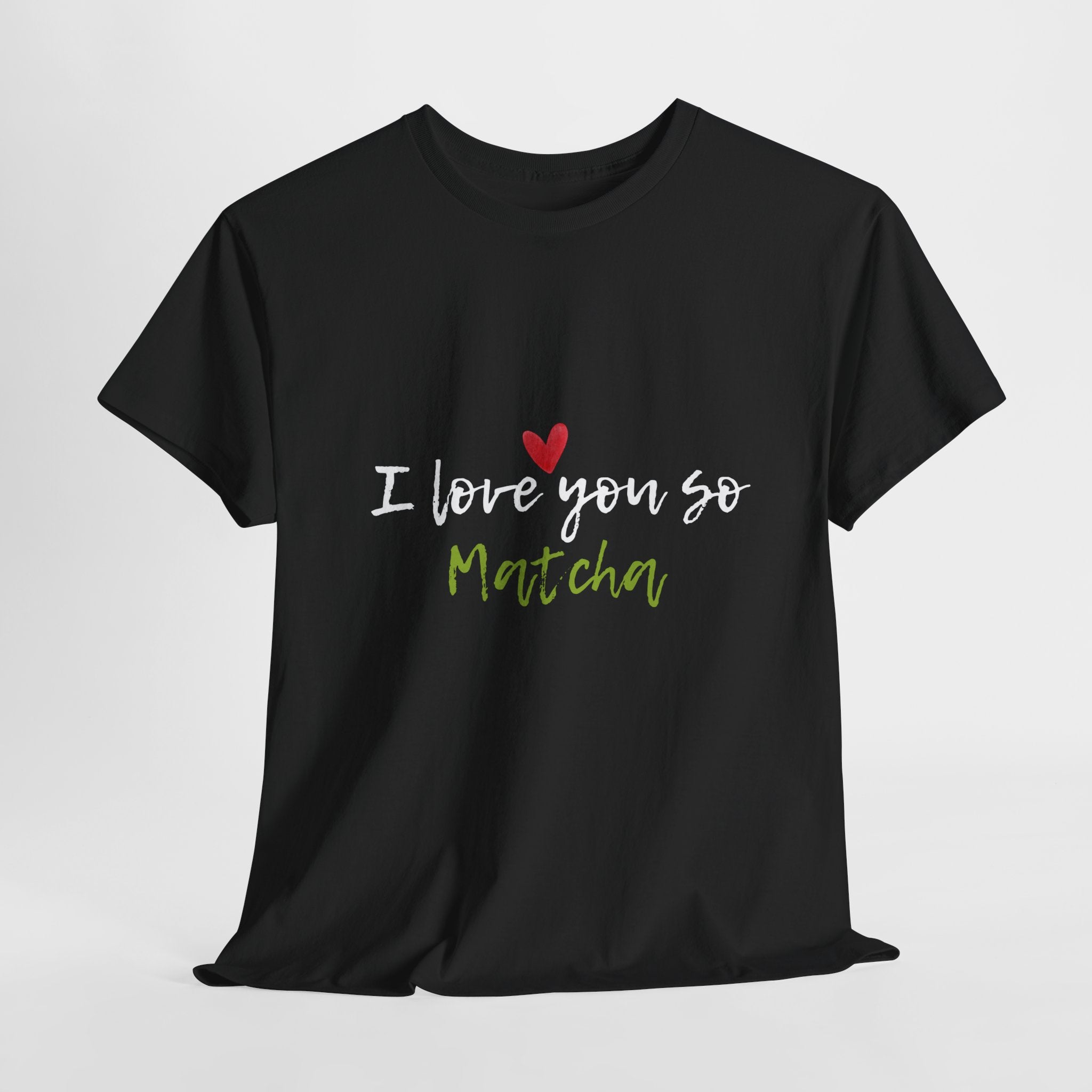 Heavy Cotton Tee with 'I Love You So Matcha' Design