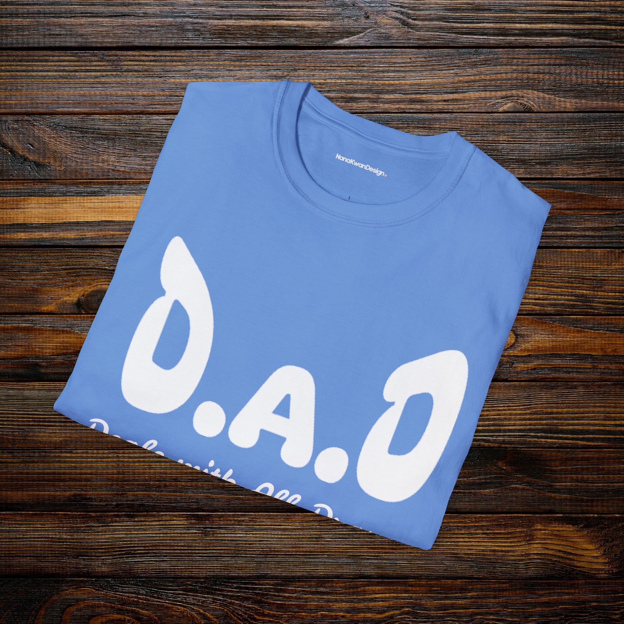 D.A.D Deals with All Dramas T-Shirt