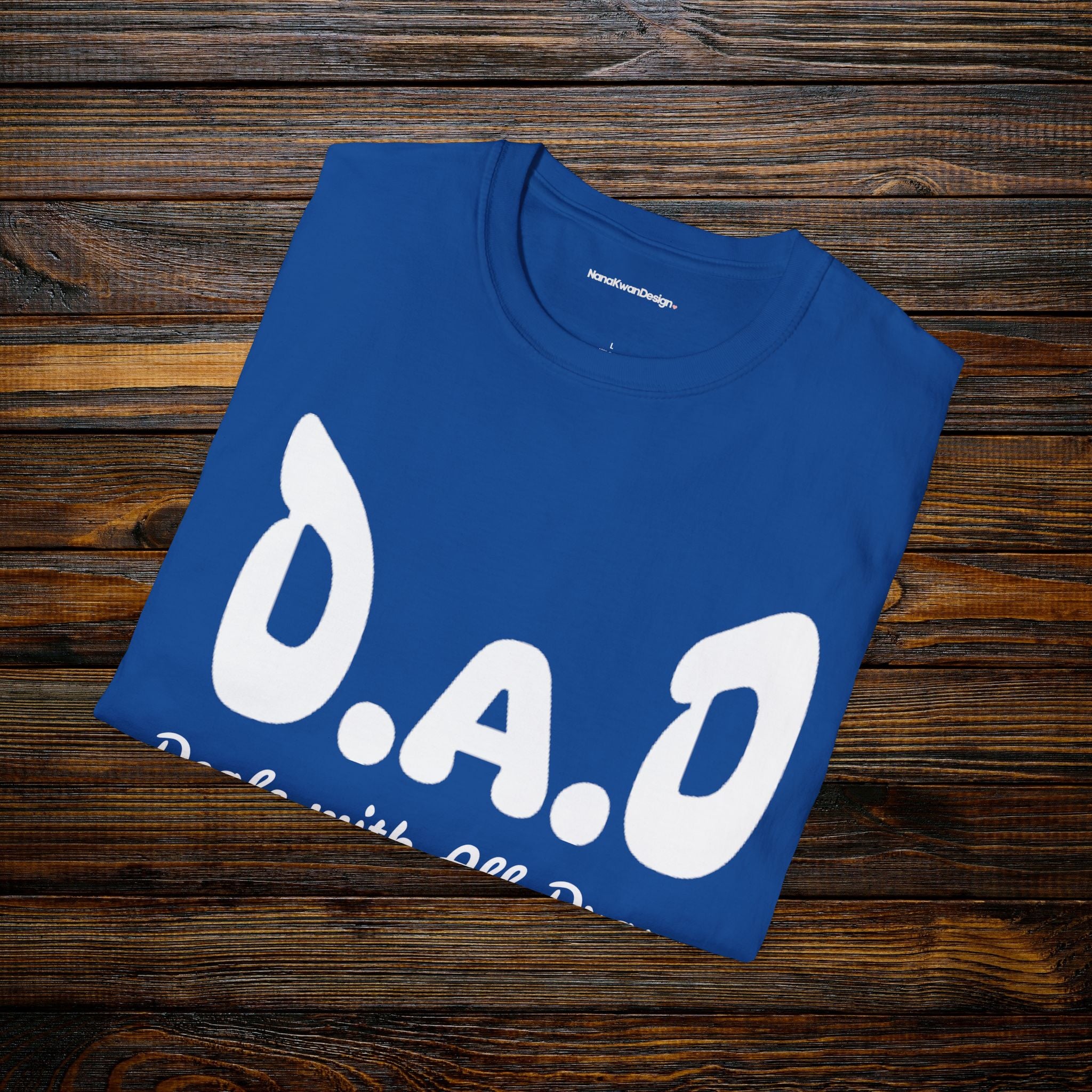 D.A.D Deals with All Dramas T-Shirt