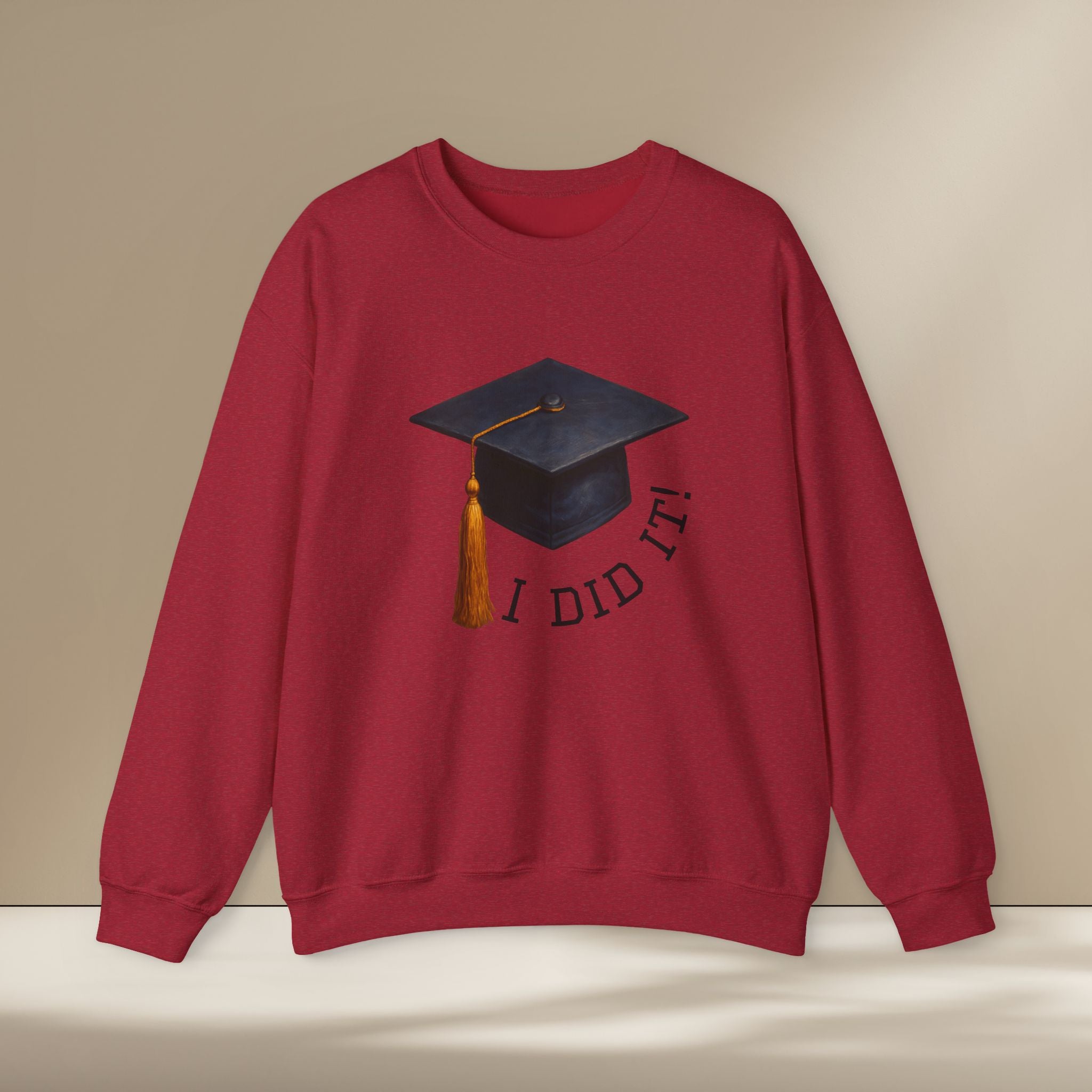Graduated Hat I Did It Sweatshirt