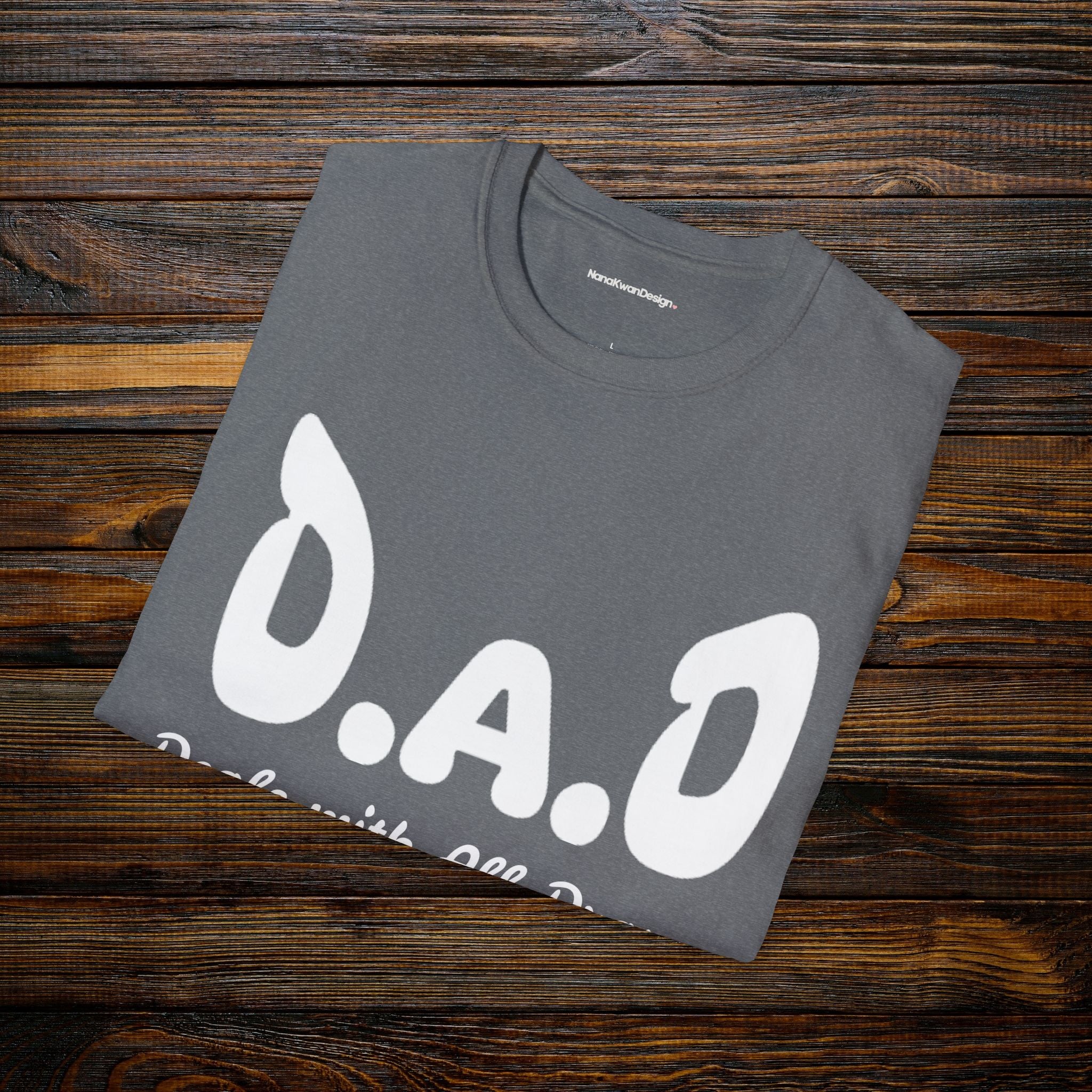 D.A.D Deals with All Dramas T-Shirt