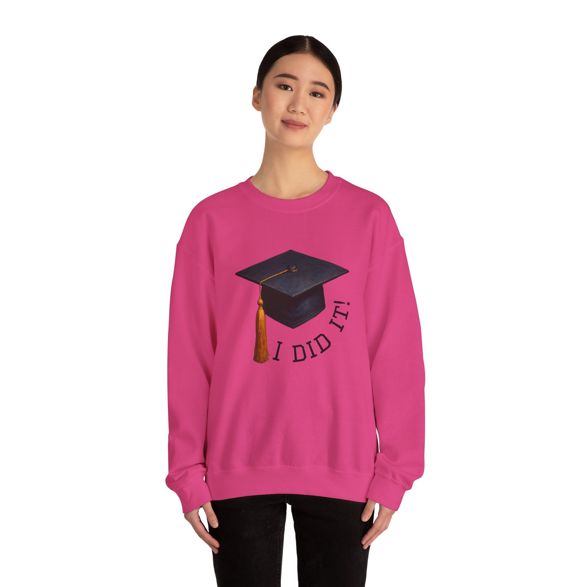 Graduated Hat I Did It Sweatshirt