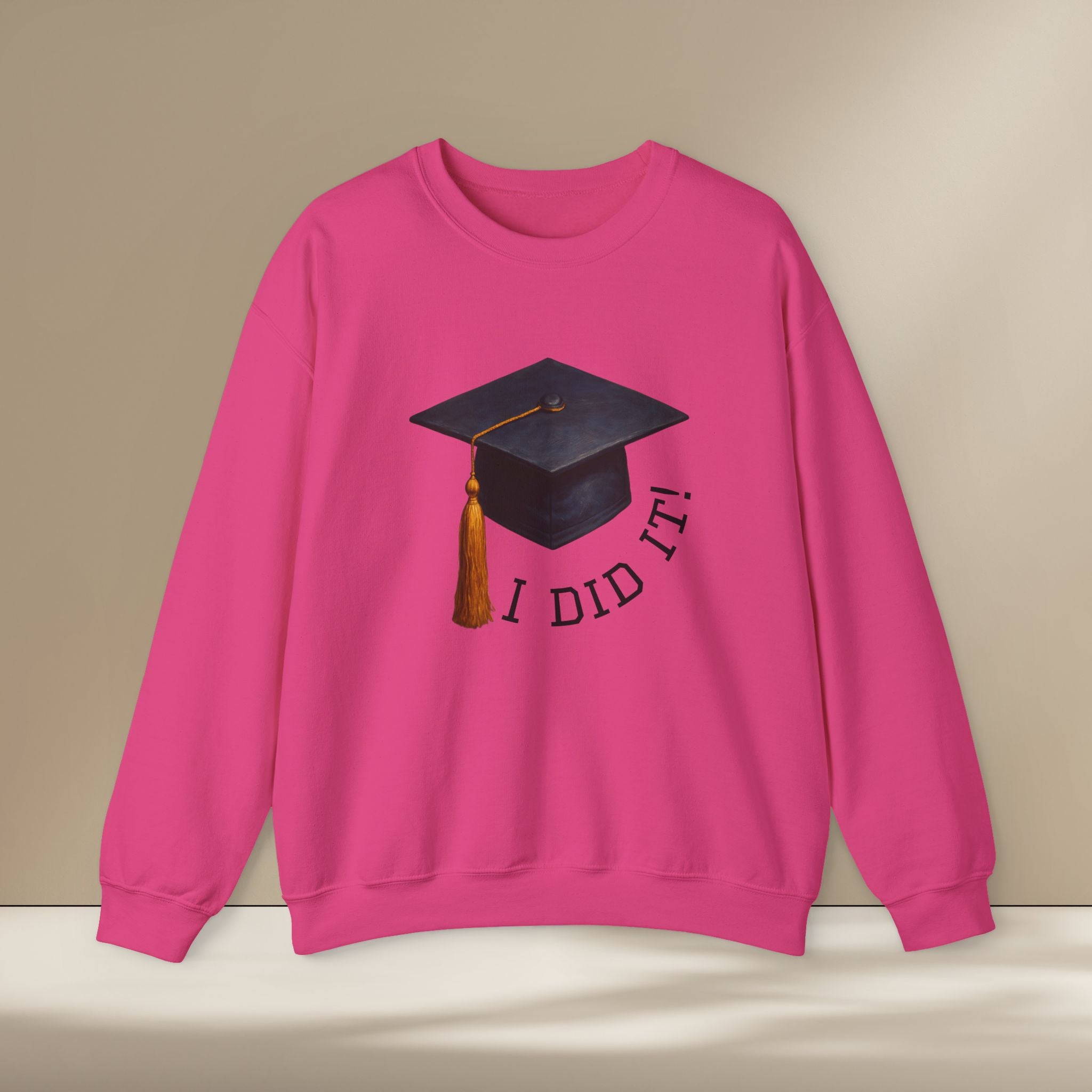 Graduated Hat I Did It Sweatshirt