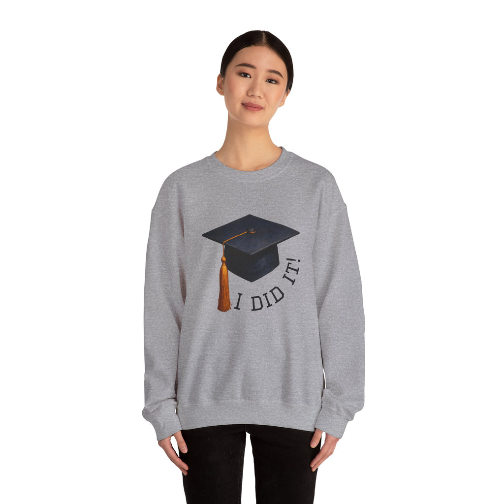 Graduated Hat I Did It Sweatshirt