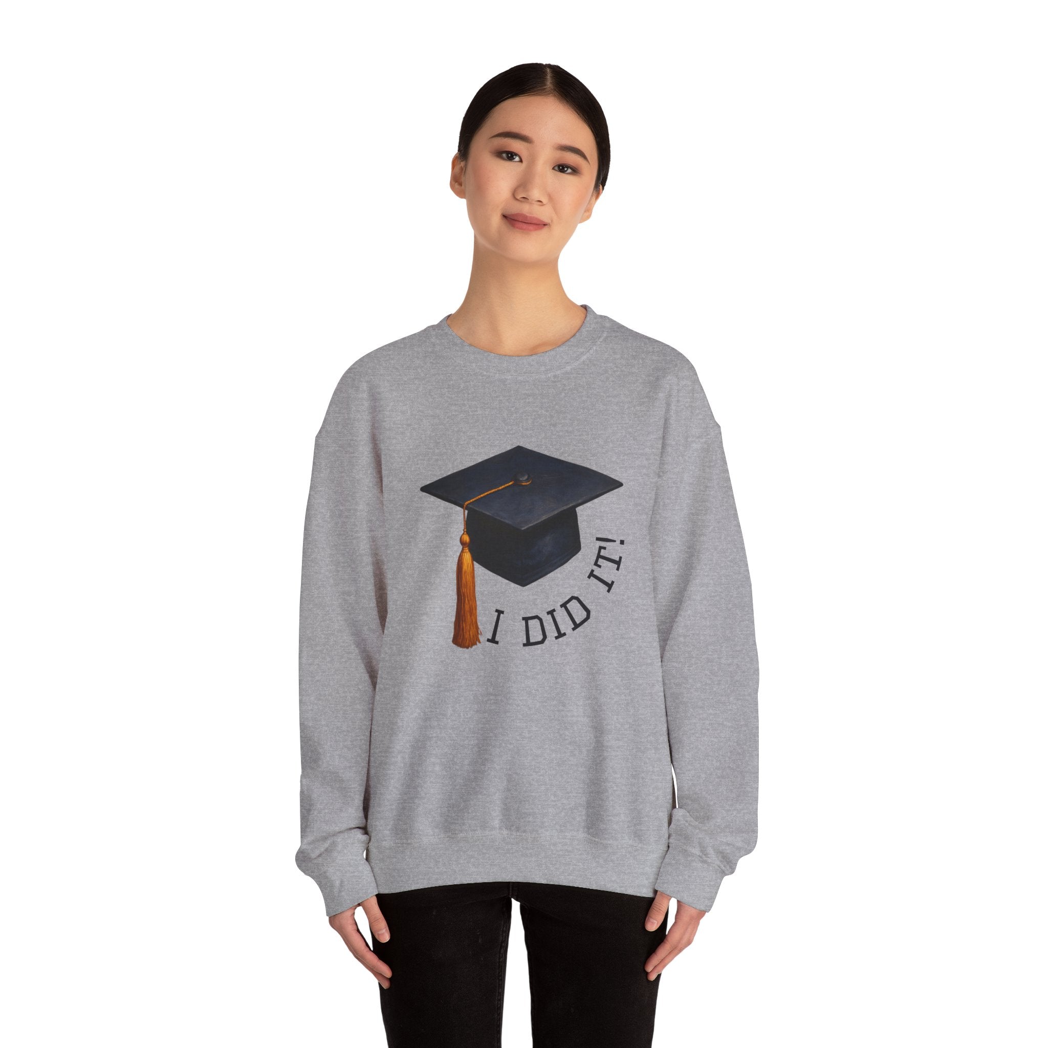 Graduated Hat I Did It Sweatshirt