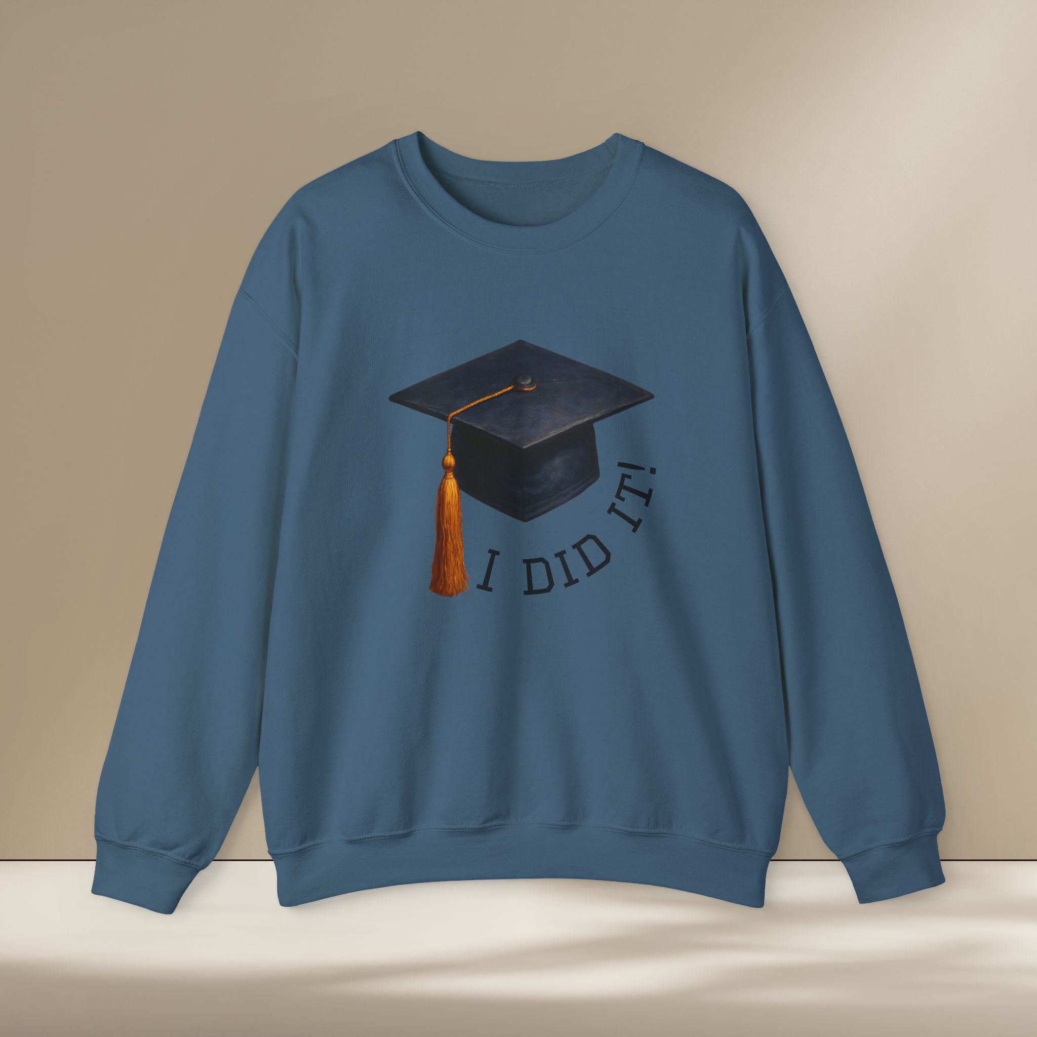 Graduated Hat I Did It Sweatshirt
