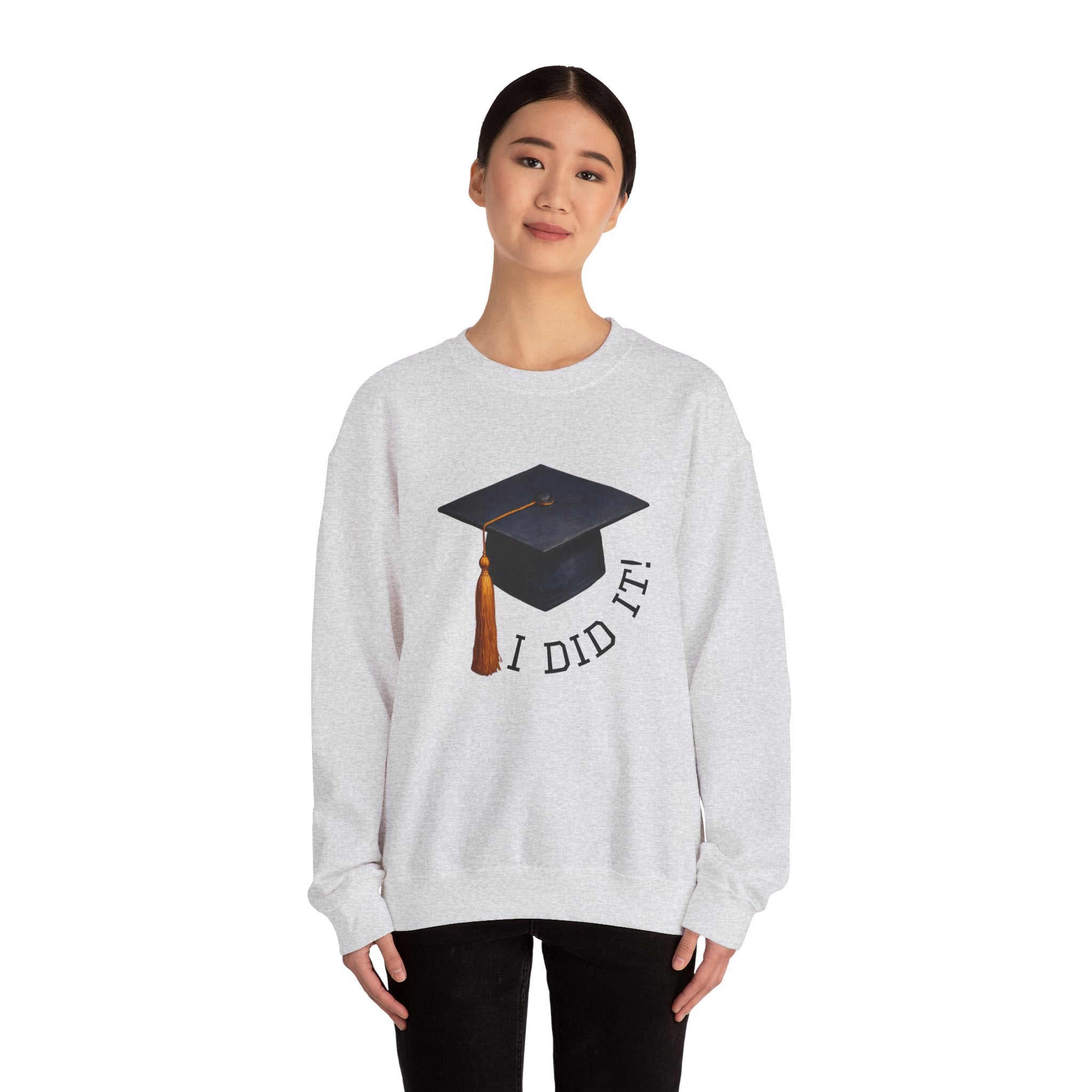Graduated Hat I Did It Sweatshirt