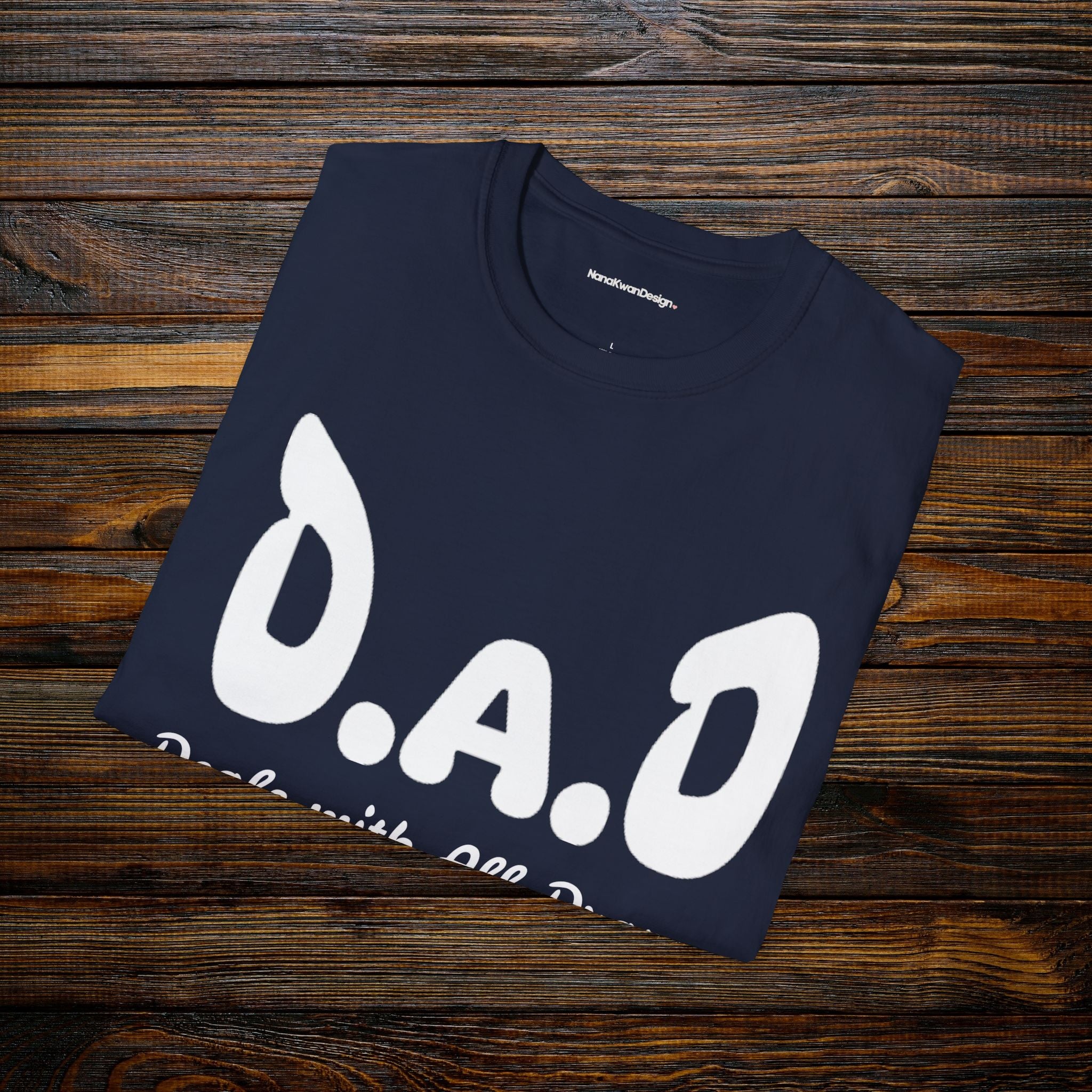 D.A.D Deals with All Dramas T-Shirt
