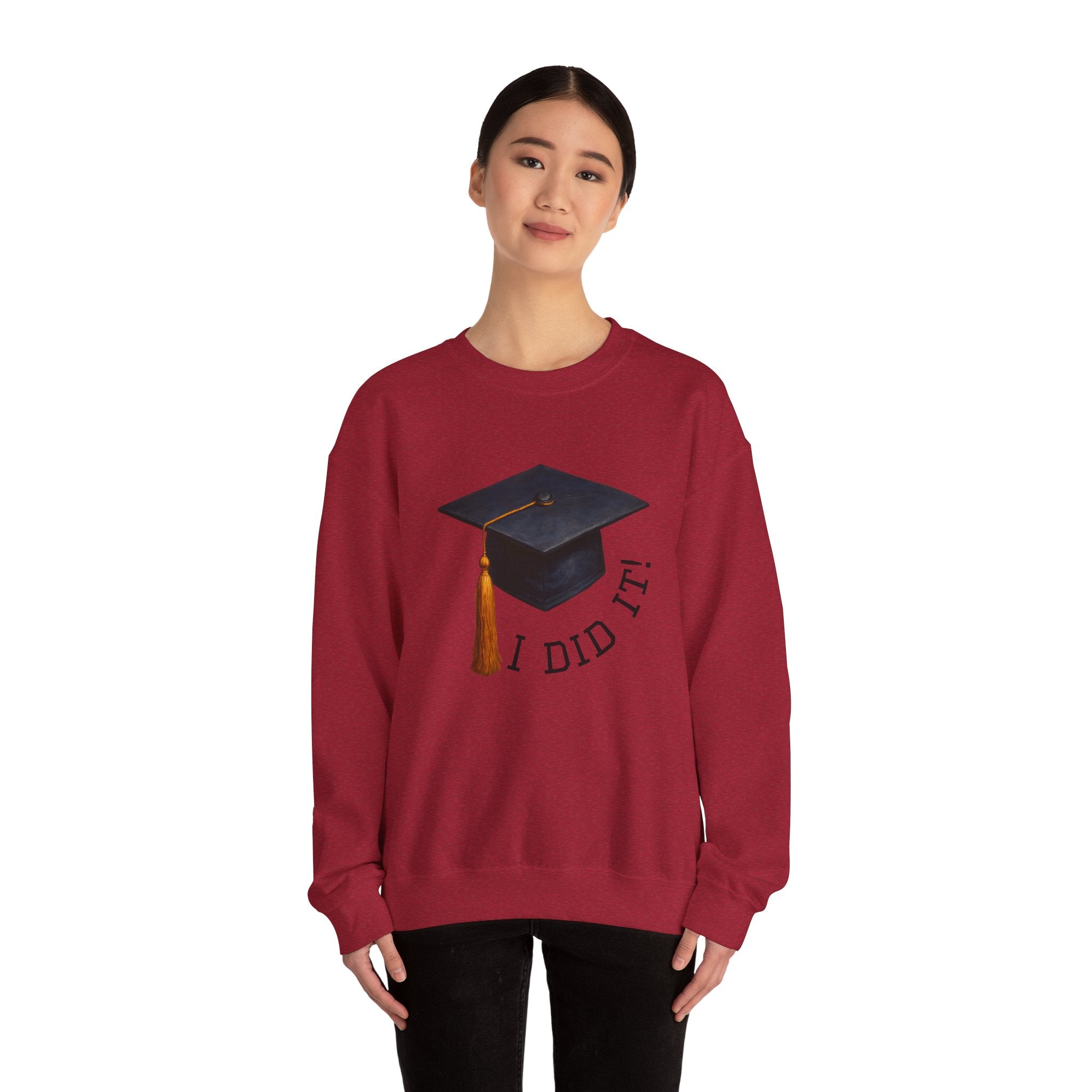 Graduated Hat I Did It Sweatshirt
