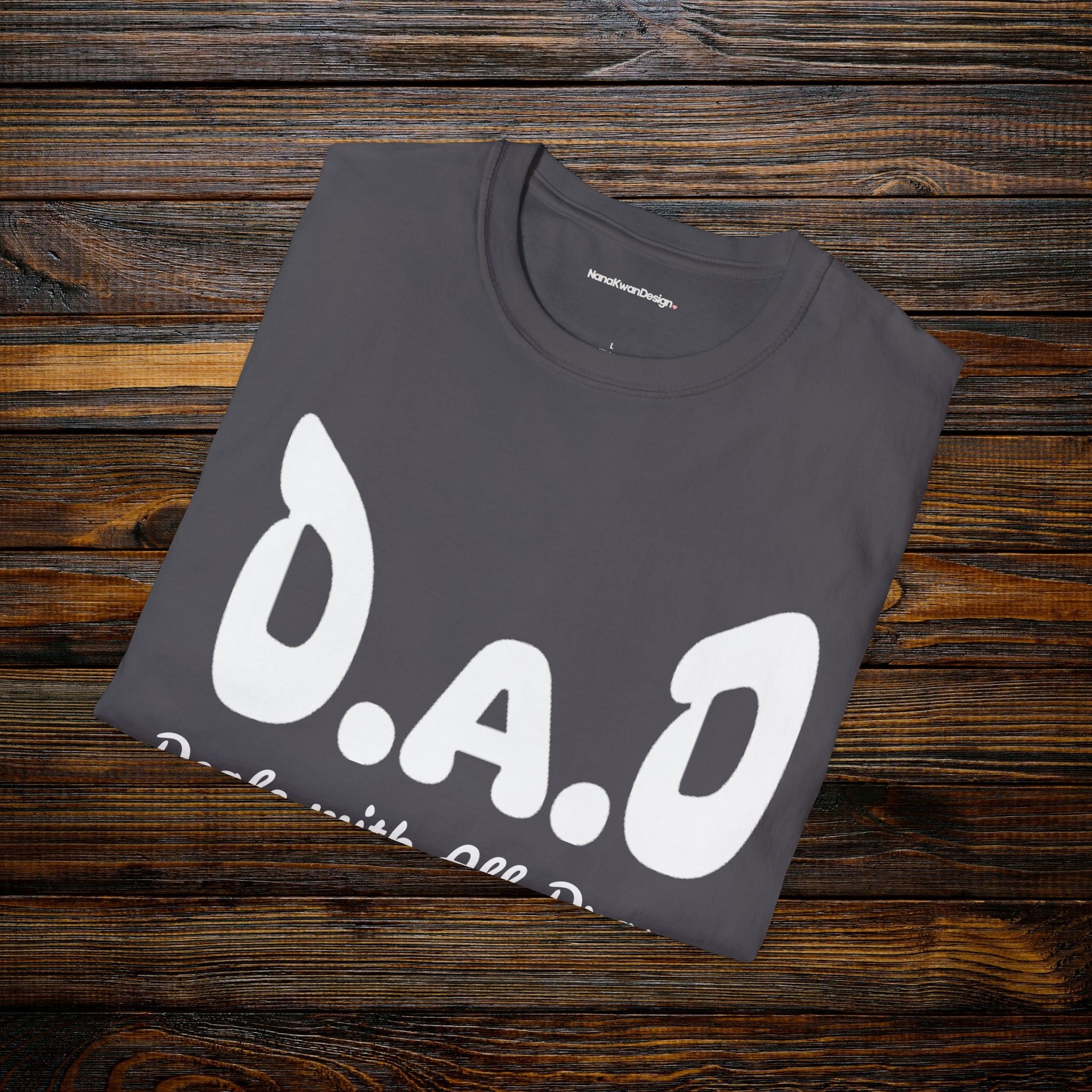 D.A.D Deals with All Dramas T-Shirt