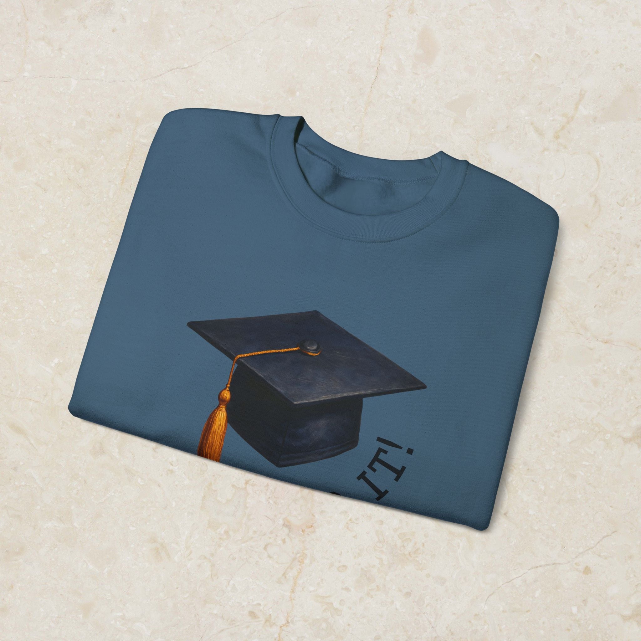 Graduated Hat I Did It Sweatshirt