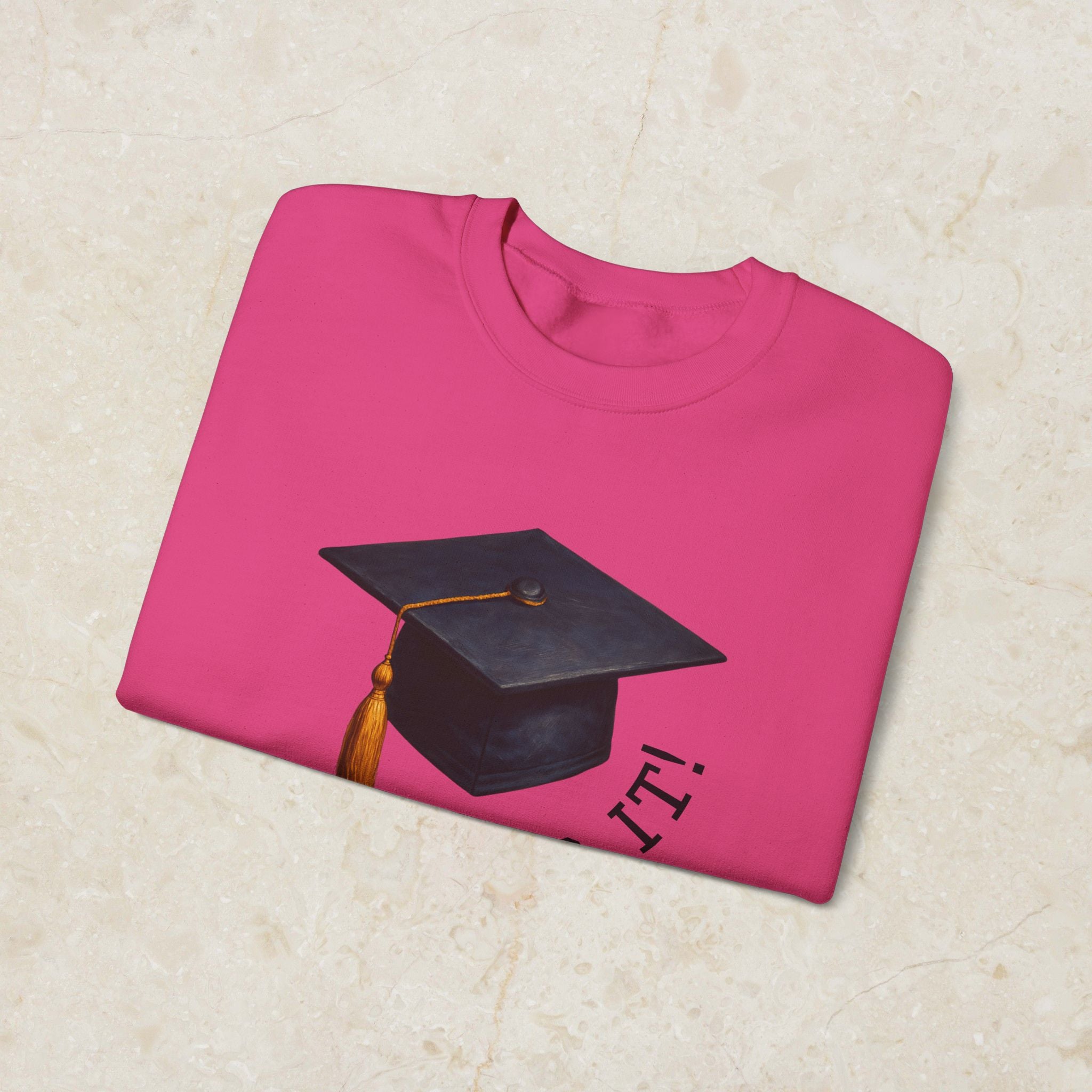 Graduated Hat I Did It Sweatshirt