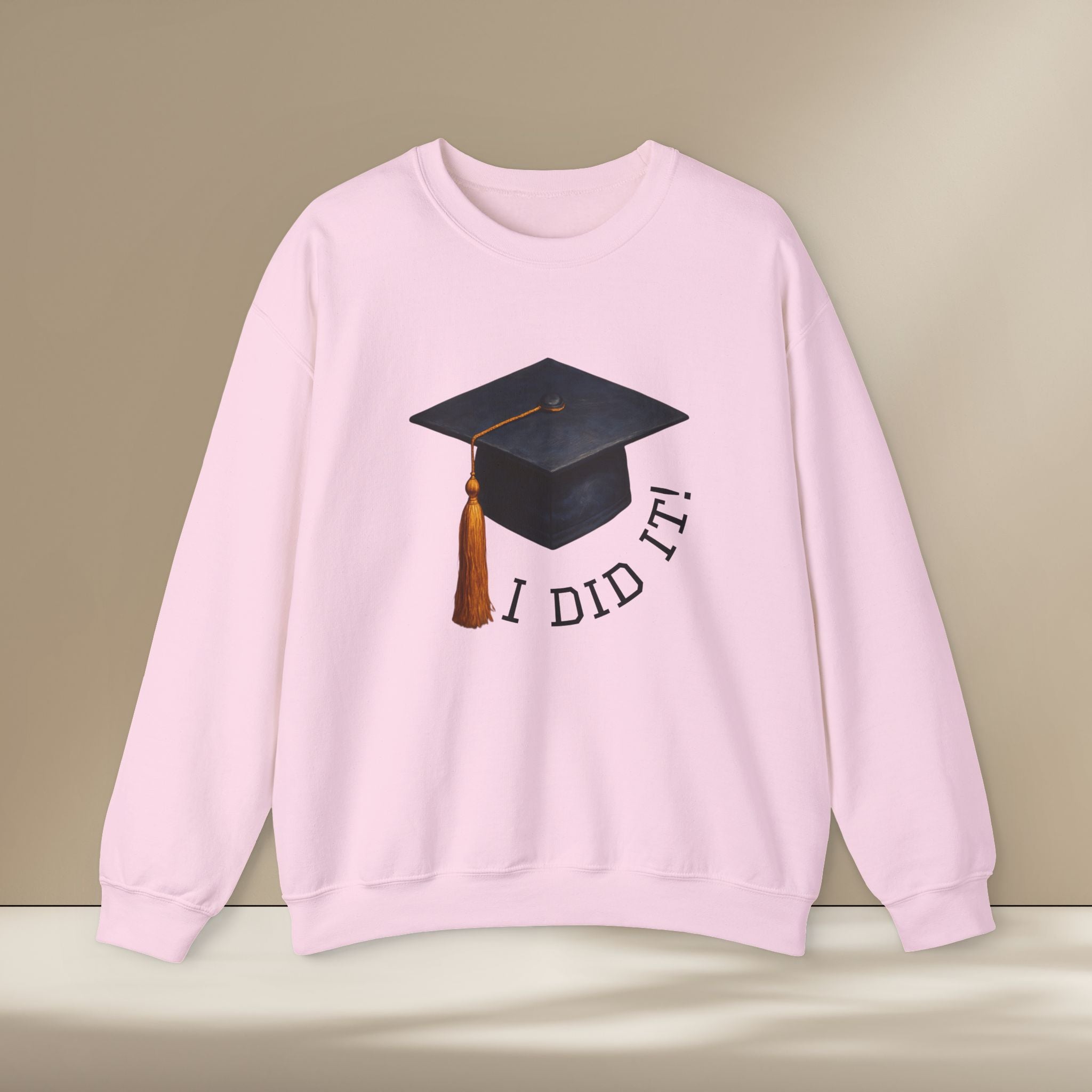 Graduated Hat I Did It Sweatshirt