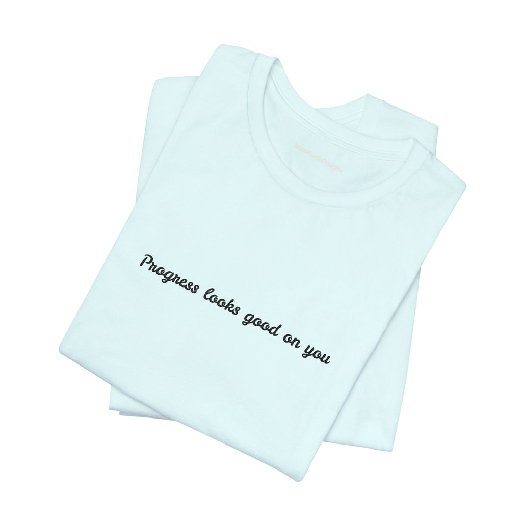 Inspirational Progress Tee, Motivational T-Shirt