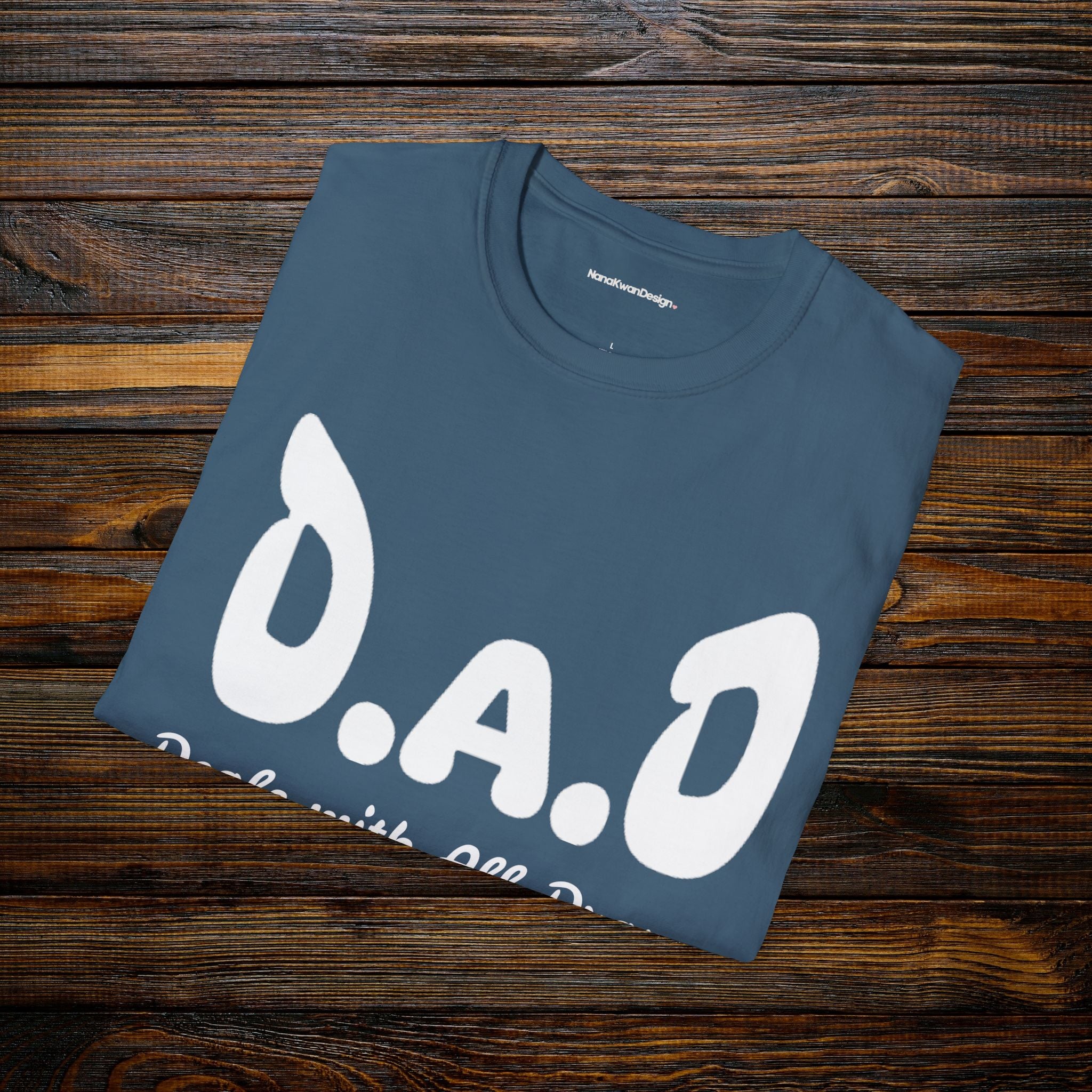 D.A.D Deals with All Dramas T-Shirt