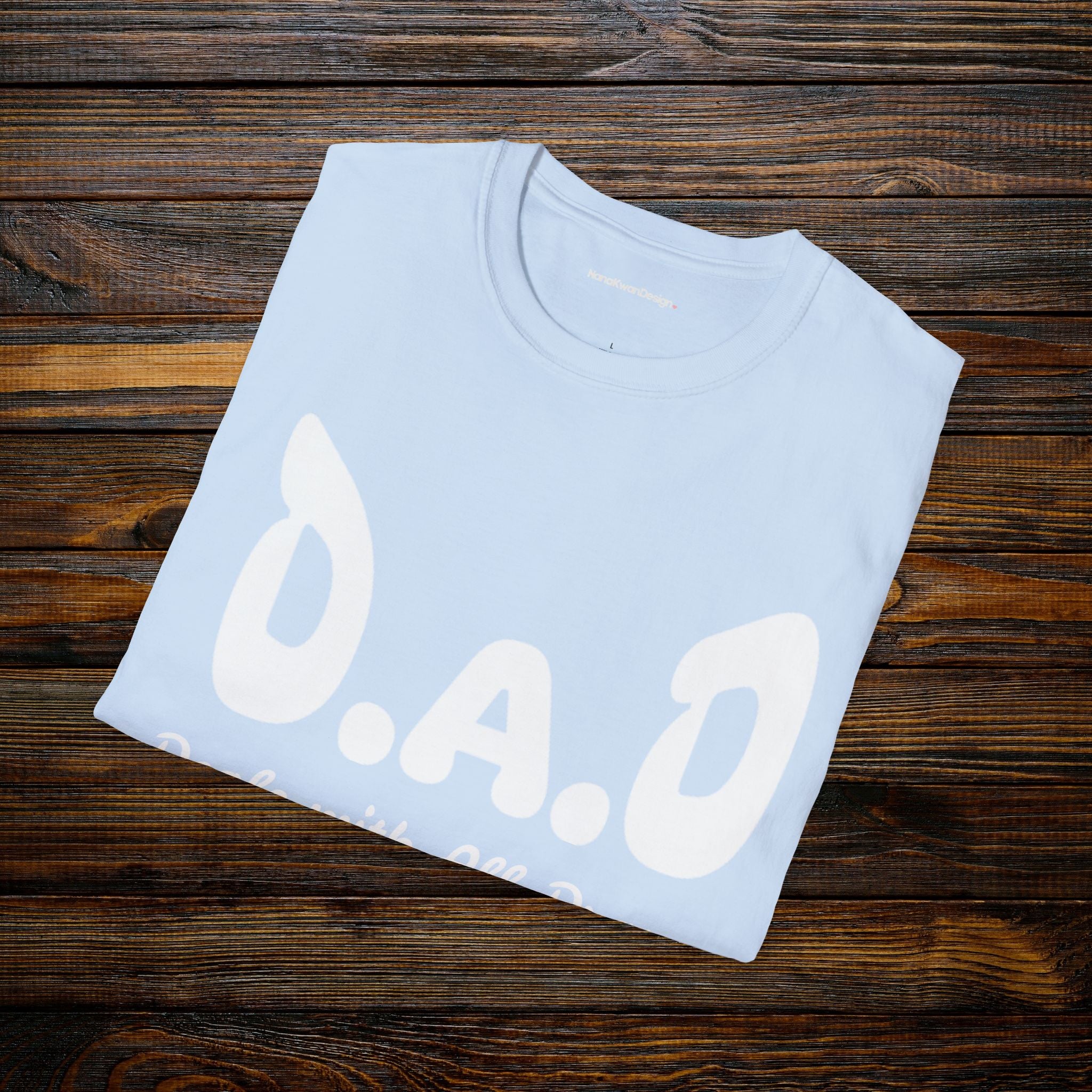 D.A.D Deals with All Dramas T-Shirt