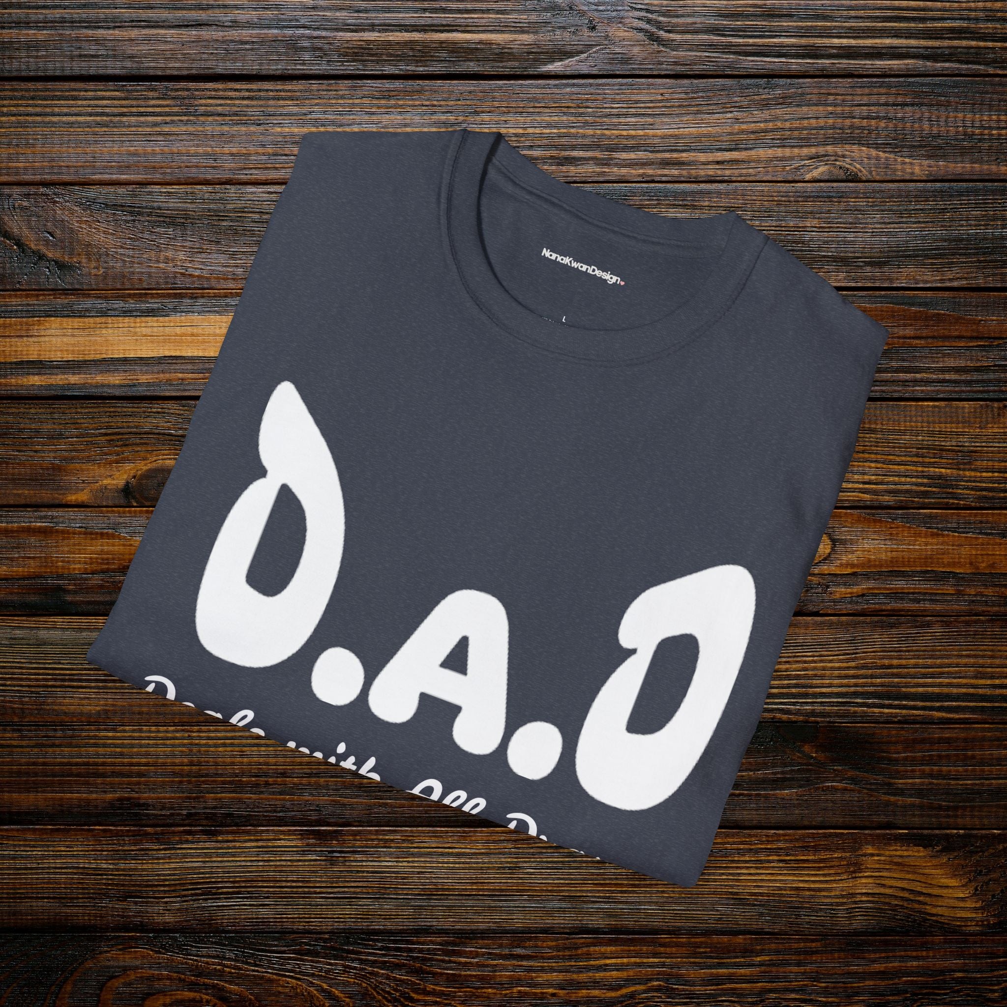 D.A.D Deals with All Dramas T-Shirt